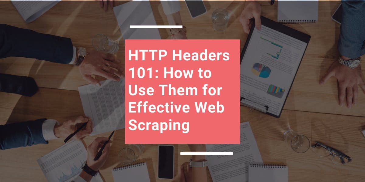 Les en-têtes HTTP : les bases. Comment les utiliser pour un web scraping efficace