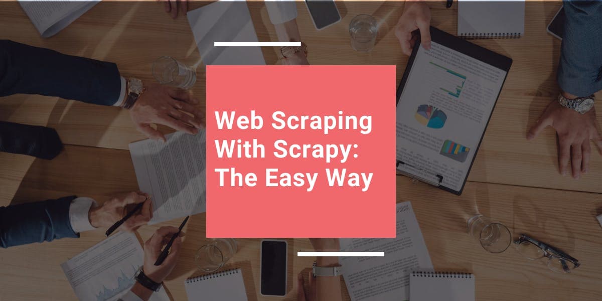 Le web scraping avec Scrapy : la méthode simple
