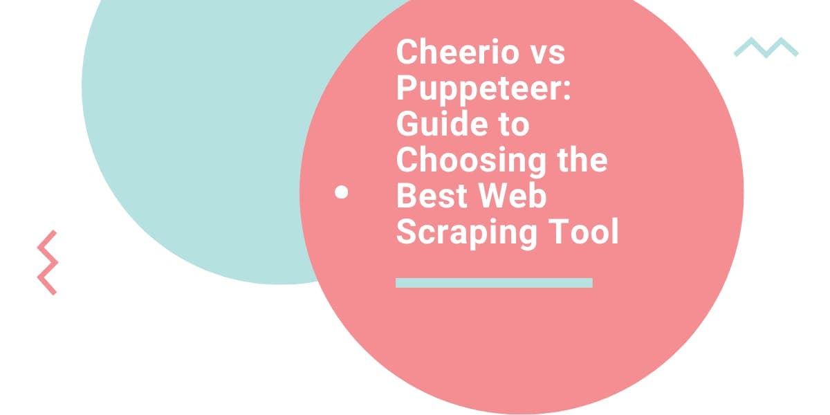 Cheerio vs Puppeteer : guide pour choisir le meilleur outil de web scraping