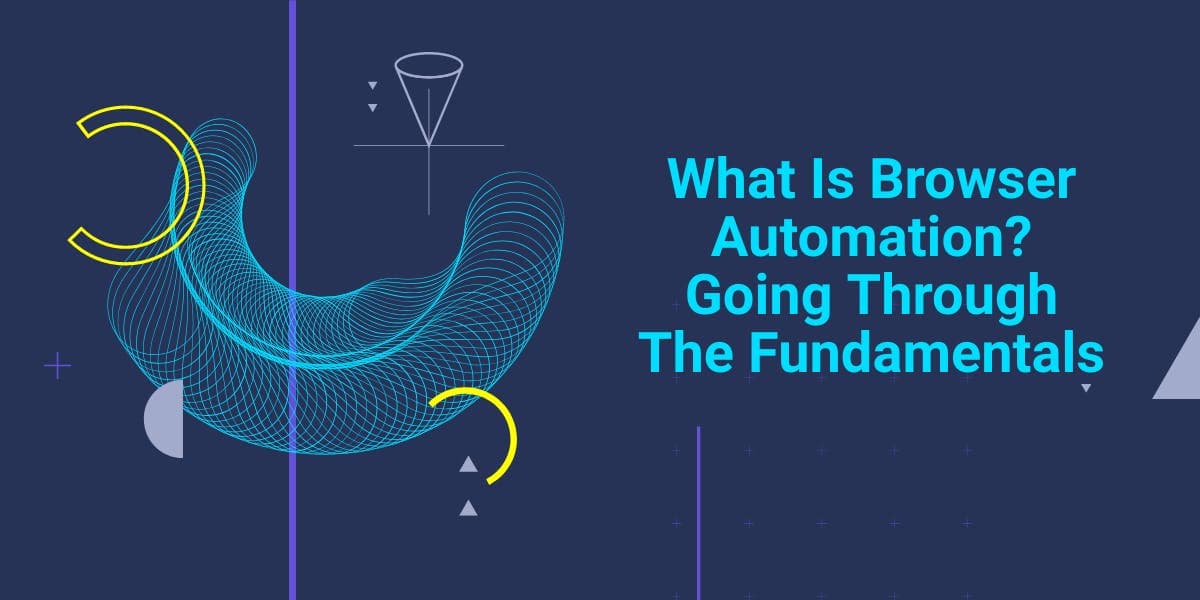 Qu'est-ce que l'automatisation des navigateurs ? Les principes fondamentaux
