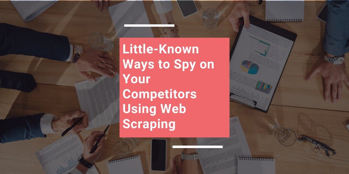 Des astuces peu connues pour espionner vos concurrents grâce au web scraping