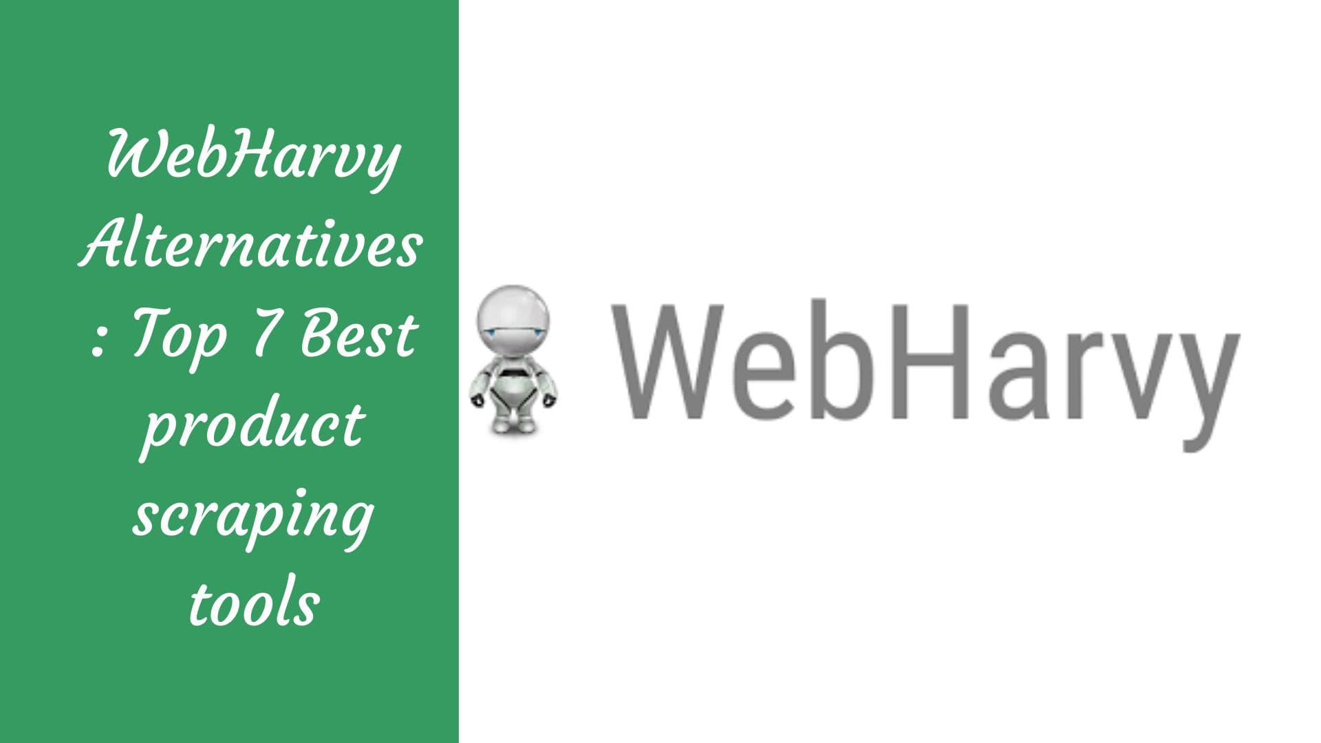Alternatives à WebHarvy : les 7 meilleurs outils de scraping de produits