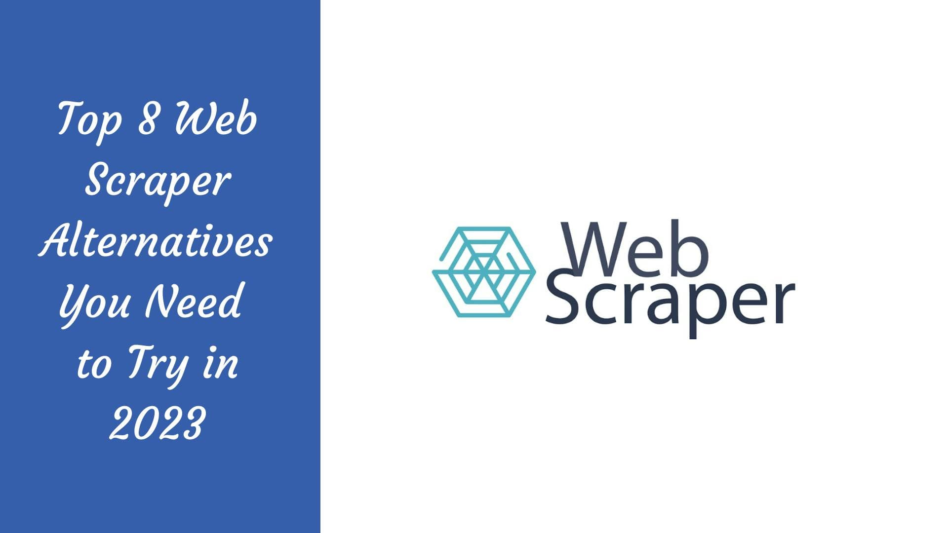 Les 8 meilleures alternatives à Web Scraper à essayer en 2023